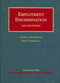 Employment Discrimination: Law and Theory (University Casebook Series)