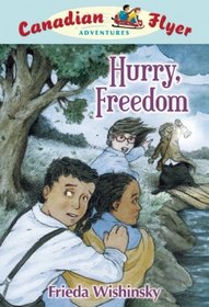 Hurry, Freedom (Canadian Flyer Adventures, Bk 7)