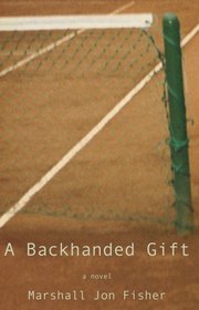 A Backhanded Gift: A Novel