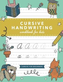 Cursive Handwriting Workbook for Kids: Cursive Writing Practice Book (Cursive for Beginners)