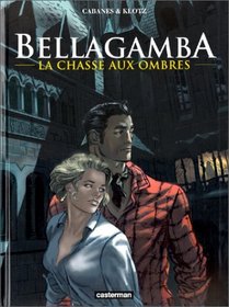 Bellagamba. 1, La chasse aux ombres