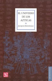 El universo de los aztecas (Antropologia) (Spanish Edition)