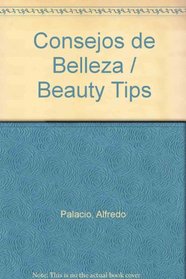 Consejos De Belleza De Los Pies a LA Cabeza (Spanish Edition)