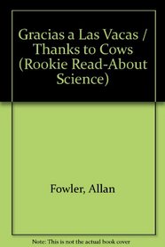 Gracias a Las Vacas / Thanks to Cows (Rookie Read-About Science) (Spanish Edition)