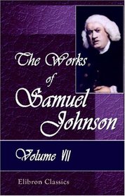The Works of Samuel Johnson: With an Essay on His Life and Genius, by Arthur Murphy. Volume 7