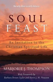 Soul Feast, Newly Revised Edition: An Invitation to the Christian Spiritual Life