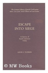 Escape into Siege: Survey of Israeli Literature Today (Littman Library of Jewish Civilization)