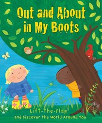 Out and About in My Boots: Lift-the-Flap and Discover the World Around You