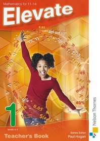 Elevate 1: Teacher Book Levels 4-5: Mathematics 11-14 (Elevate Ks3 Maths Teacher Book)
