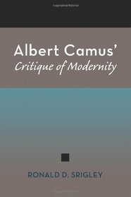 Albert Camus' Critique of Modernity