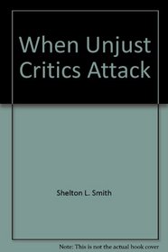 When Unjust Critics Attack