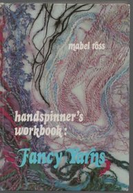 Hand Spinners' Workbook: Fancy Yarns