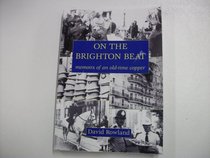 On the Brighton Beat: Memoirs of an Old-time Copper