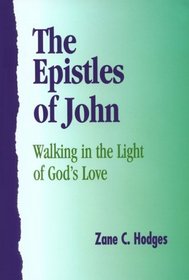 The Epistles of John: Walking in the Light of God's Love (The Grace New Testament commentary)