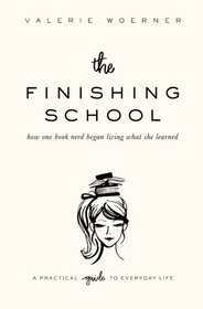 The Finishing School: How One Book Nerd Began Living What She Learned