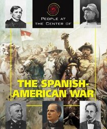 People at the Center of The Spanish-American War