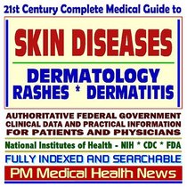 21st Century Complete Medical Guide to Skin Diseases, Pigmentation Disorders, Dermatitis, Rashes, Dermatology and Dermatological Conditions: Authoritative ... for Patients and Physicians (CD-ROM)