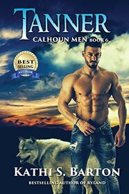 Tanner: Calhoun Men?Erotic Paranormal Wolf Shifter Romance