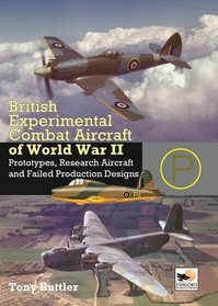 British Experimental Combat Aircraft of Wwii: Prototypes, Research Aircraft, and Failed Production Designs