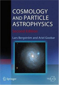 Cosmology and Particle Astrophysics (Springer Praxis Books / Astronomy and Planetary Sciences)