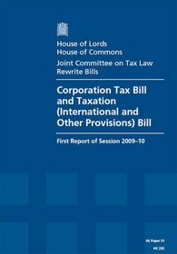 Corporation Tax Bill and Taxation (International and Other Provisions) Bill First Report of Session 2009-10 - Report, Together With Formal Minutes and ... House of Lords Paper 31 Session 2009-10 (HL)