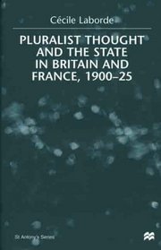 Pluralist Thought and the State in Britain and France, 1900-25 (St. Antony's Series)