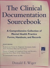 The Clinical Documentation Sourcebook: A Comprehensive Collection of Mental Health Practice Forms, Handouts, and Records