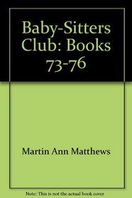 Baby-Sitters Club: Books 73-76