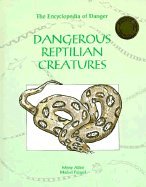 Dangerous Reptilian Creatures (Encyclopedia of Danger)