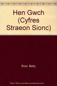 Hen Gwch (Cyfres Straeon Sionc) (Welsh Edition)
