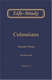 Life-Study of Colossians, Vol. 3 (Messages 45-65)