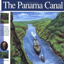 The Panama Canal: The Story of how a jungle was conquered and the world made smaller (Wonders of the World Book)