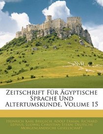 Zeitschrift Fr gyptische Sprache Und Altertumskunde, Volume 15 (German Edition)