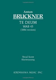 Te Deum, WAB 45 (1886 version) - Vocal score (Latin Edition)