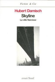 Skyline: La ville Narcisse : essai (Fiction & Cie) (French Edition)