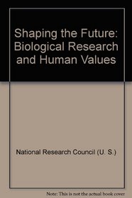 Shaping the Future: Biological Research and Human Values