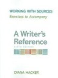 Working with Sources: Exercises to Accompany A Writer's Reference