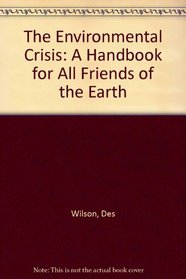 The Environmental Crisis: A Handbook for All Friends of the Earth