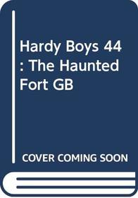Hardy Boys 44: The Haunted Fort GB (Hardy Boys)