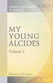 My Young Alcides: A Faded Photograph. Volume 1