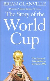 THE STORY OF THE WORLD CUP: THE ESSENTIAL COMPANION TO GERMANY 2006