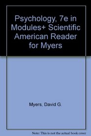 Psychology, Seventh Edition, in Modules & Scientific American Reader to Accompany Myers