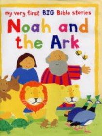 Noah and the Ark: Big Book (My Very First BIG Bible Stories)