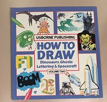How to Draw Dinosaurs: Ghosts, Lettering & Spacecraft (How to Draw Series)