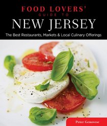 Food Lovers' Guide to New Jersey, 3rd: The Best Restaurants, Markets & Local Culinary Offerings (Food Lovers' Series)