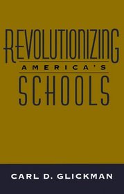 Revolutionizing America's Schools (Jossey Bass Education Series)