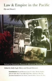 Law and Empire in the Pacific: Fiji and Hawai'i (School of American Research Advanced Seminar)