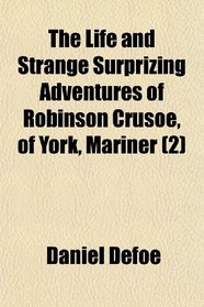 The Life and Strange Surprizing Adventures of Robinson Crusoe, of York, Mariner (2)