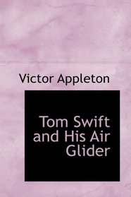 Tom Swift and His Air Glider: Or: Seeking the Platinum Treasure