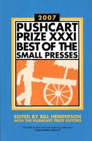 The Pushcart Prize XXXI: Best of the Small Presses (2007 Edition) (Pushcart Prize)